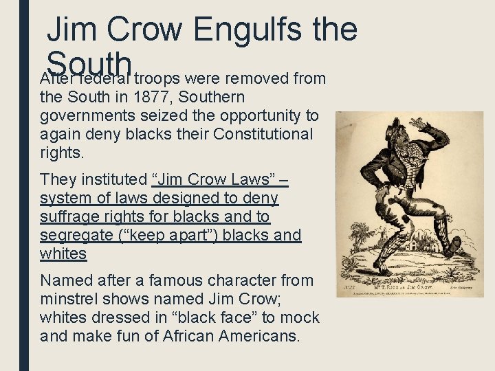  • Jim Crow Engulfs the South After federal troops were removed from the