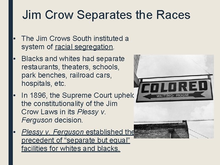 Jim Crow Separates the Races • The Jim Crows South instituted a system of