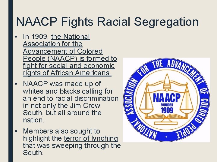 NAACP Fights Racial Segregation • In 1909, the National Association for the Advancement of