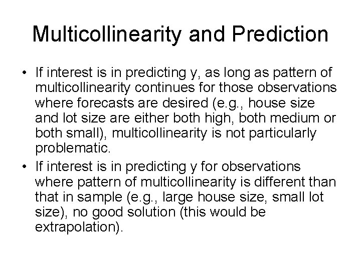 Multicollinearity and Prediction • If interest is in predicting y, as long as pattern Multicollinearity and Prediction • If interest is in predicting y, as long as pattern