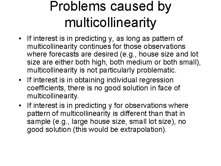 Problems caused by multicollinearity • If interest is in predicting y, as long as Problems caused by multicollinearity • If interest is in predicting y, as long as