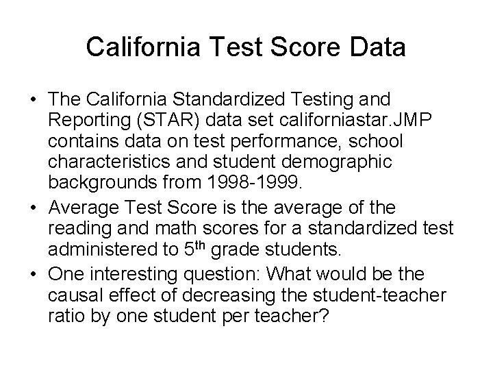 California Test Score Data • The California Standardized Testing and Reporting (STAR) data set California Test Score Data • The California Standardized Testing and Reporting (STAR) data set