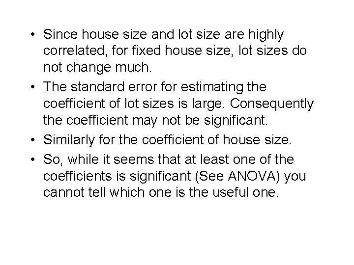 • Since house size and lot size are highly correlated, for fixed house • Since house size and lot size are highly correlated, for fixed house