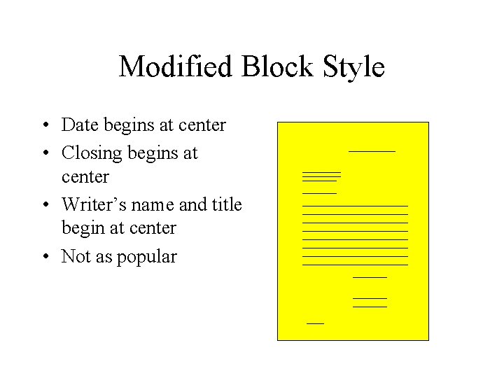 Modified Block Style • Date begins at center • Closing begins at center •