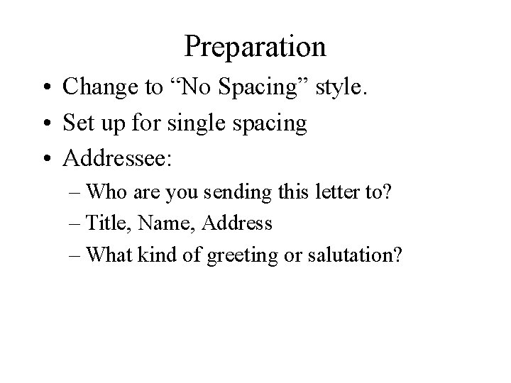 Preparation • Change to “No Spacing” style. • Set up for single spacing •