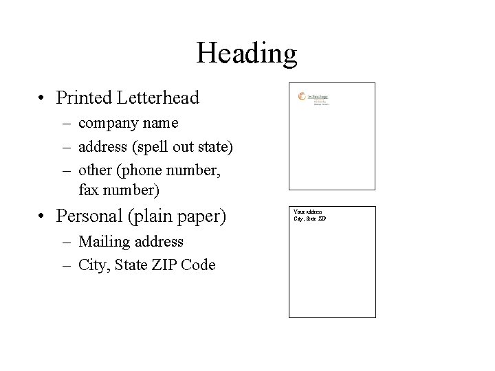 Heading • Printed Letterhead – company name – address (spell out state) – other