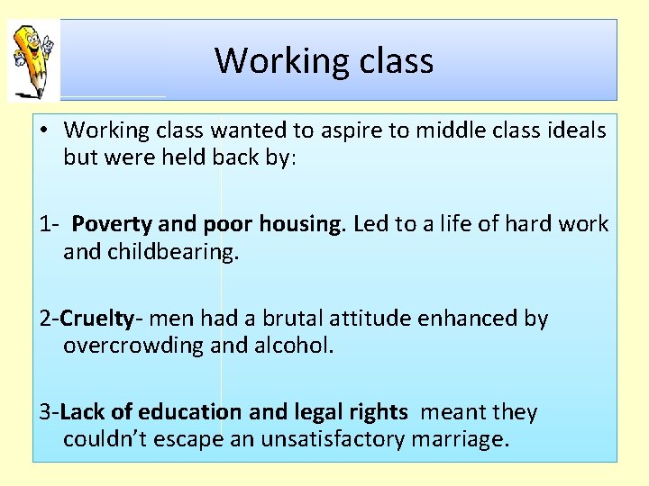 Working class • Working class wanted to aspire to middle class ideals but were