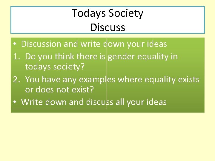 Todays Society Discuss • Discussion and write down your ideas 1. Do you think