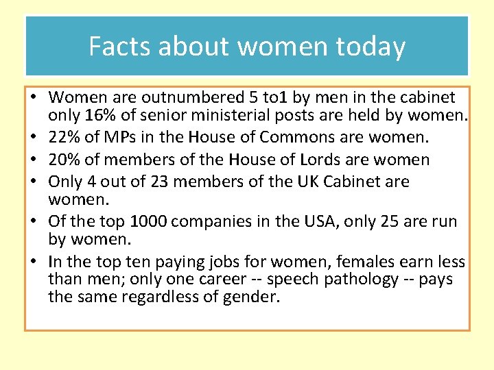 Facts about women today • Women are outnumbered 5 to 1 by men in