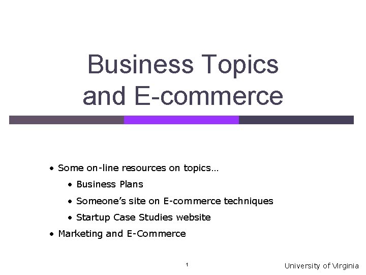 Business Topics and E-commerce • Some on-line resources on topics… • Business Plans •