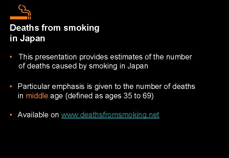 Deaths from smoking in Japan • This presentation provides estimates of the number of