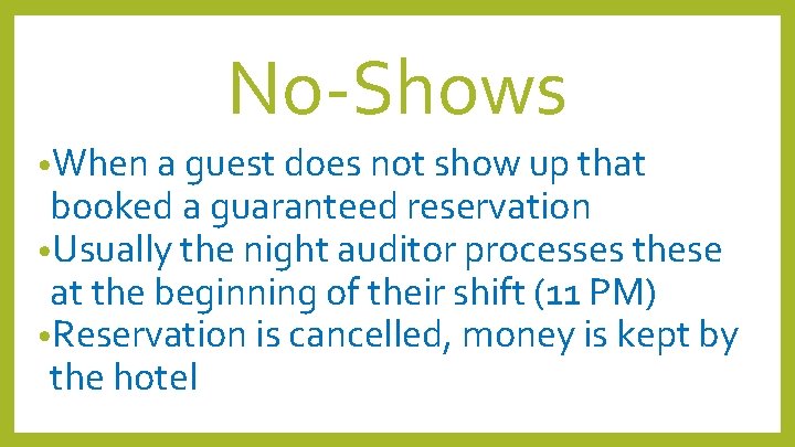 No-Shows • When a guest does not show up that booked a guaranteed reservation No-Shows • When a guest does not show up that booked a guaranteed reservation
