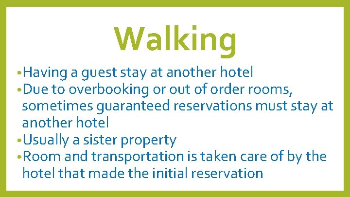 Walking • Having a guest stay at another hotel • Due to overbooking or Walking • Having a guest stay at another hotel • Due to overbooking or