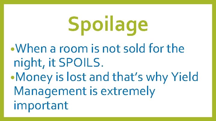 Spoilage • When a room is not sold for the night, it SPOILS. • Spoilage • When a room is not sold for the night, it SPOILS. •