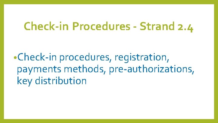 Check-in Procedures - Strand 2. 4 • Check-in procedures, registration, payments methods, pre-authorizations, key Check-in Procedures - Strand 2. 4 • Check-in procedures, registration, payments methods, pre-authorizations, key