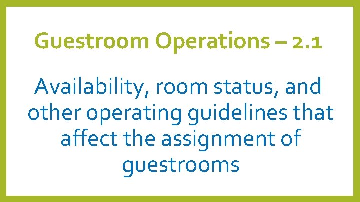 Guestroom Operations – 2. 1 Availability, room status, and other operating guidelines that affect Guestroom Operations – 2. 1 Availability, room status, and other operating guidelines that affect