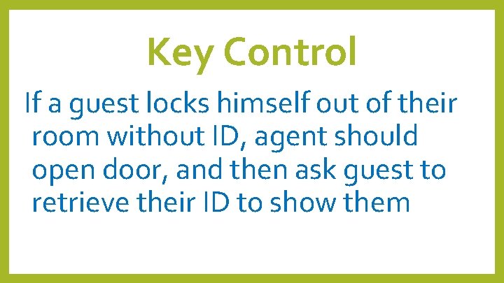 Key Control If a guest locks himself out of their room without ID, agent Key Control If a guest locks himself out of their room without ID, agent