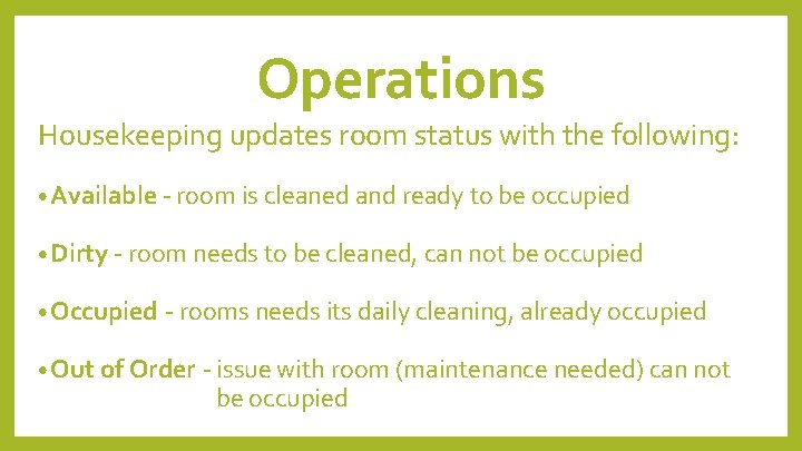 Operations Housekeeping updates room status with the following: • Available - room is cleaned Operations Housekeeping updates room status with the following: • Available - room is cleaned