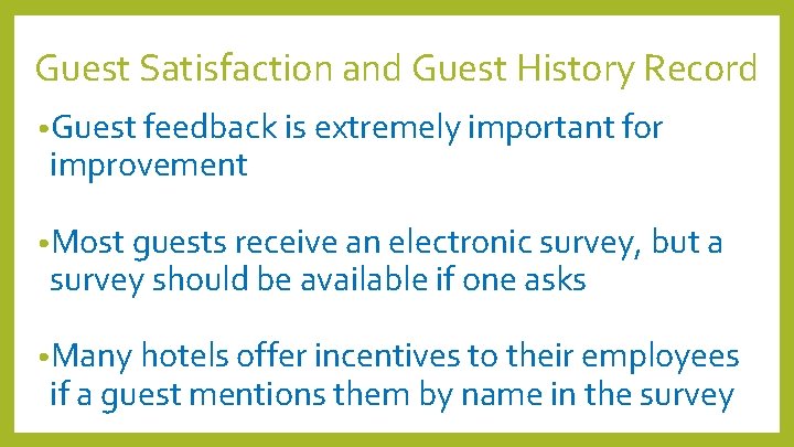 Guest Satisfaction and Guest History Record • Guest feedback is extremely important for improvement Guest Satisfaction and Guest History Record • Guest feedback is extremely important for improvement