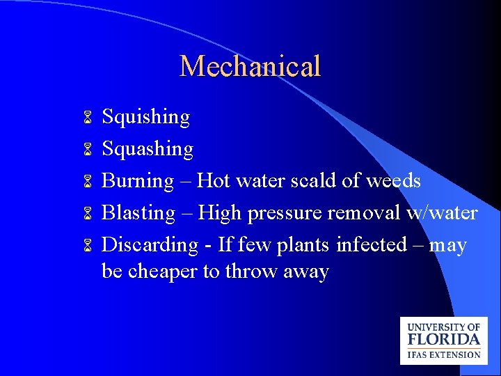 Mechanical 6 6 6 Squishing Squashing Burning – Hot water scald of weeds Blasting