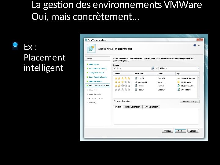 La gestion des environnements VMWare Oui, mais concrètement… Ex : Placement intelligent 