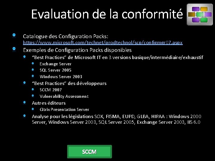 Evaluation de la conformité Catalogue des Configuration Packs: https: //www. microsoft. com/technet/prodtechnol/scp/configmgr 07. aspx