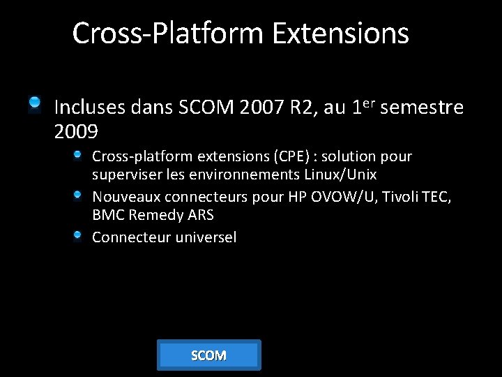 Cross-Platform Extensions Incluses dans SCOM 2007 R 2, au 1 er semestre 2009 Cross-platform