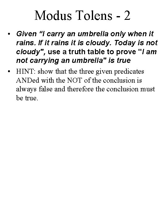 Modus Tolens - 2 • Given “I carry an umbrella only when it rains.