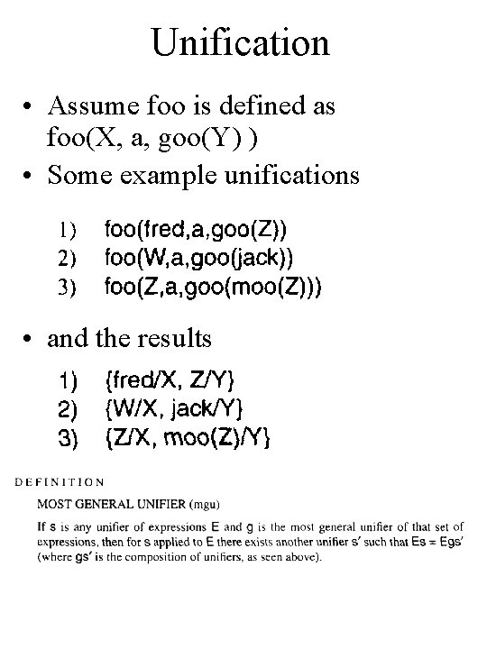 Unification • Assume foo is defined as foo(X, a, goo(Y) ) • Some example