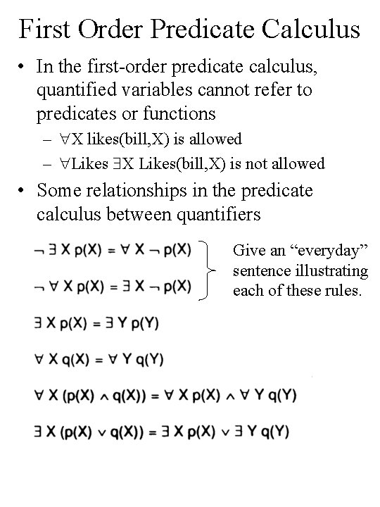First Order Predicate Calculus • In the first-order predicate calculus, quantified variables cannot refer