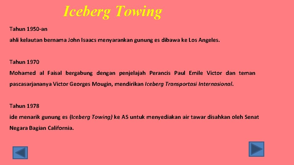 Iceberg Towing Tahun 1950 -an ahli kelautan bernama John Isaacs menyarankan gunung es dibawa