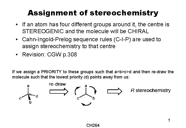 Assignment of stereochemistry • If an atom has four different groups around it, the