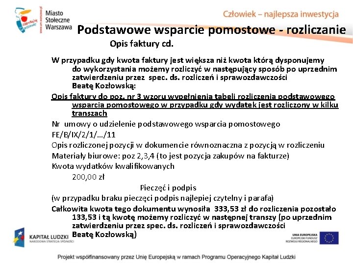 Podstawowe wsparcie pomostowe - rozliczanie Opis faktury cd. W przypadku gdy kwota faktury jest Podstawowe wsparcie pomostowe - rozliczanie Opis faktury cd. W przypadku gdy kwota faktury jest