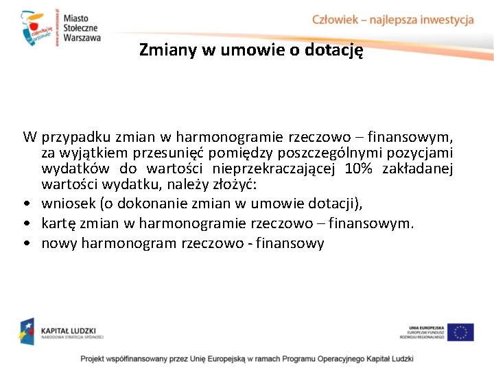 Zmiany w umowie o dotację W przypadku zmian w harmonogramie rzeczowo – finansowym, za Zmiany w umowie o dotację W przypadku zmian w harmonogramie rzeczowo – finansowym, za