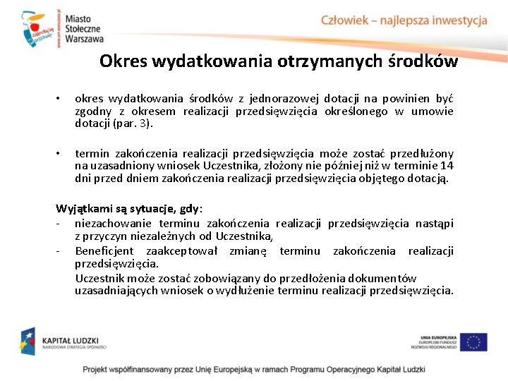 Okres wydatkowania otrzymanych środków • okres wydatkowania środków z jednorazowej dotacji na powinien być Okres wydatkowania otrzymanych środków • okres wydatkowania środków z jednorazowej dotacji na powinien być