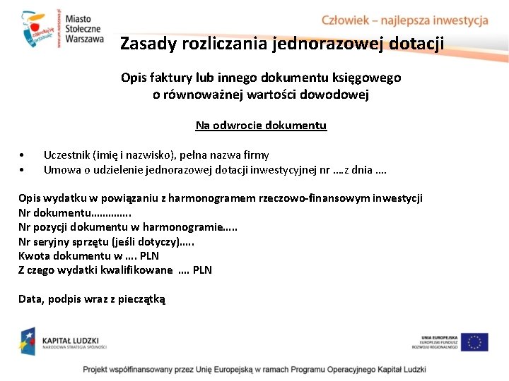 Zasady rozliczania jednorazowej dotacji Opis faktury lub innego dokumentu księgowego o równoważnej wartości dowodowej Zasady rozliczania jednorazowej dotacji Opis faktury lub innego dokumentu księgowego o równoważnej wartości dowodowej