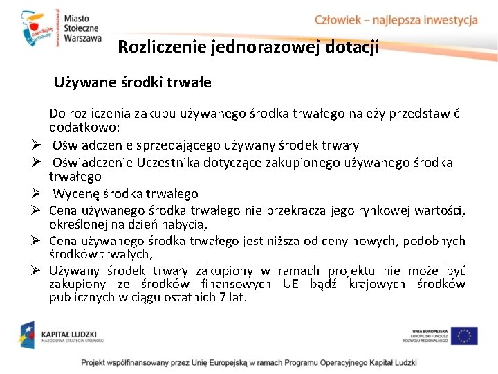 Rozliczenie jednorazowej dotacji Używane środki trwałe Ø Ø Ø Do rozliczenia zakupu używanego środka Rozliczenie jednorazowej dotacji Używane środki trwałe Ø Ø Ø Do rozliczenia zakupu używanego środka