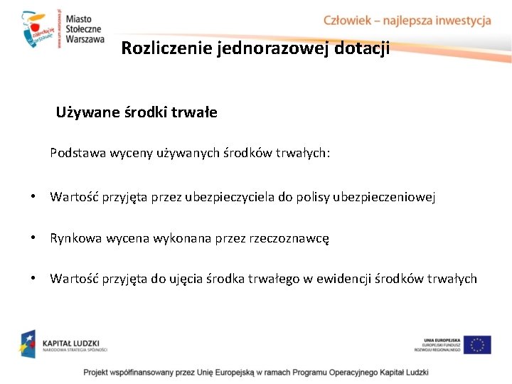 Rozliczenie jednorazowej dotacji Używane środki trwałe Podstawa wyceny używanych środków trwałych: • Wartość przyjęta Rozliczenie jednorazowej dotacji Używane środki trwałe Podstawa wyceny używanych środków trwałych: • Wartość przyjęta