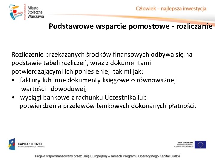 Podstawowe wsparcie pomostowe - rozliczanie Rozliczenie przekazanych środków finansowych odbywa się na podstawie tabeli Podstawowe wsparcie pomostowe - rozliczanie Rozliczenie przekazanych środków finansowych odbywa się na podstawie tabeli