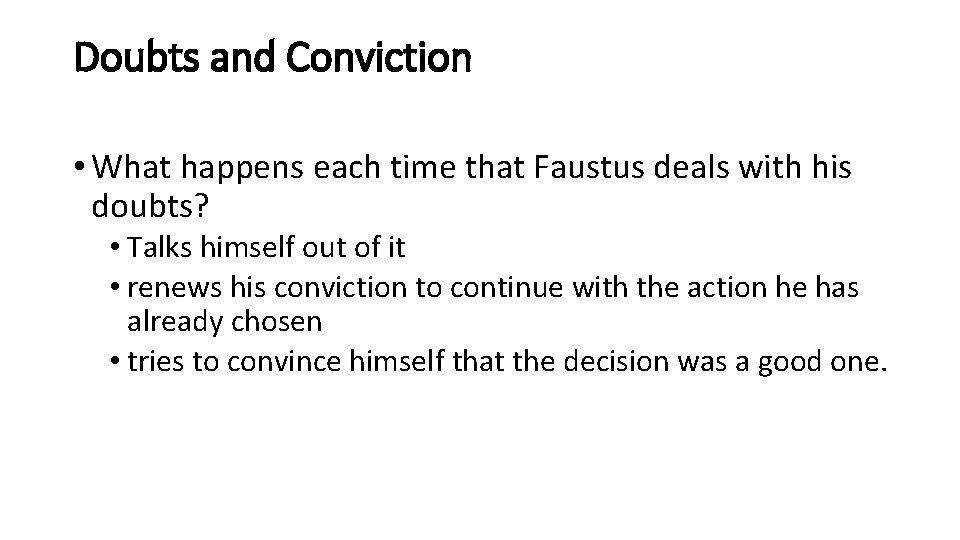 Doubts and Conviction • What happens each time that Faustus deals with his doubts?