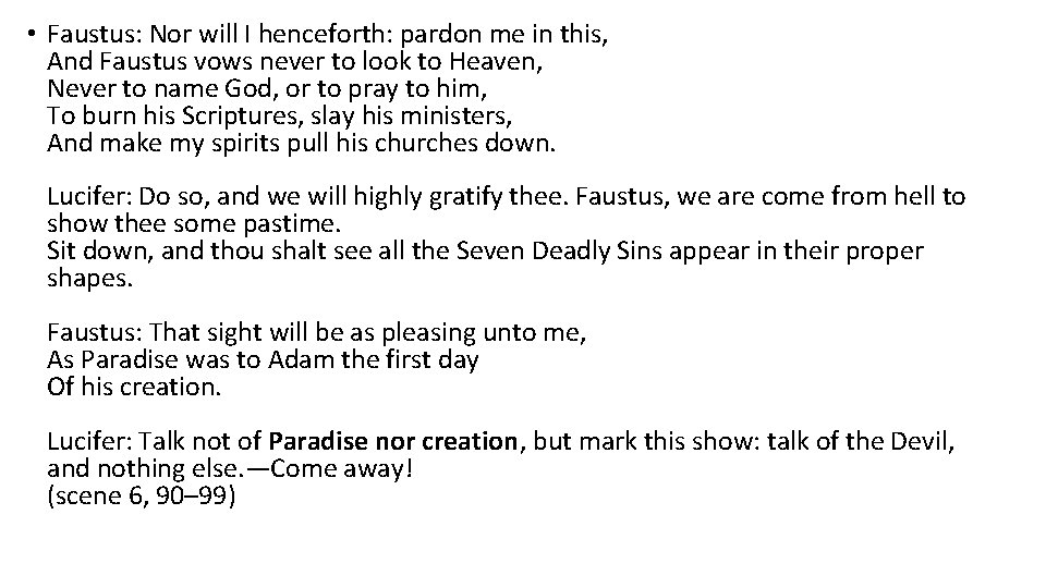  • Faustus: Nor will I henceforth: pardon me in this, And Faustus vows