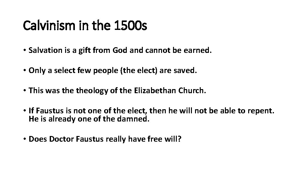 Calvinism in the 1500 s • Salvation is a gift from God and cannot