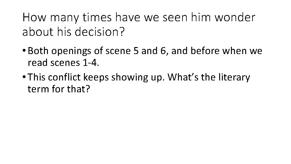 How many times have we seen him wonder about his decision? • Both openings