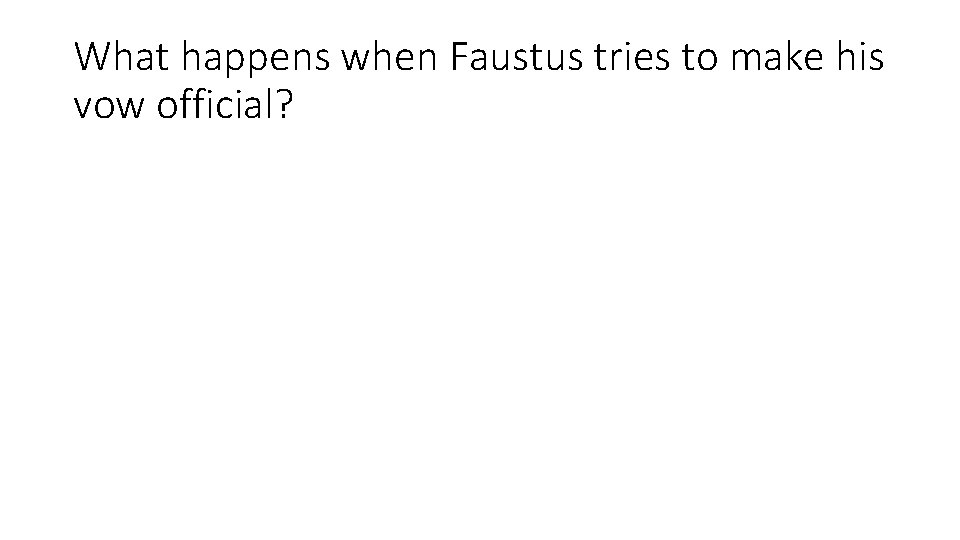 What happens when Faustus tries to make his vow official? 
