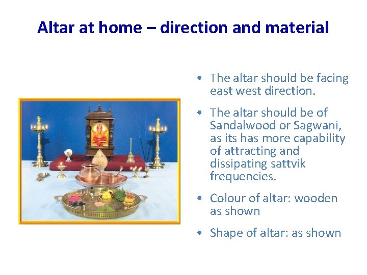 Altar at home – direction and material • The altar should be facing east