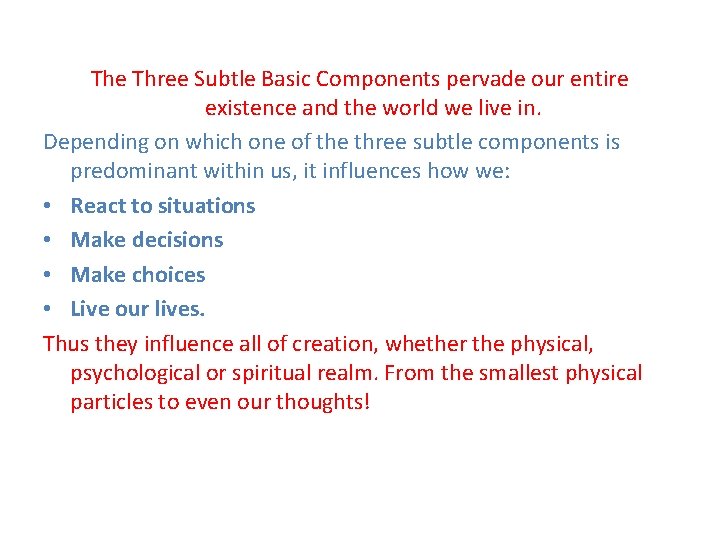 The Three Subtle Basic Components pervade our entire existence and the world we live