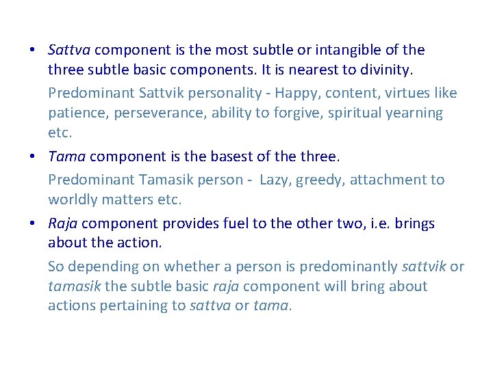 • Sattva component is the most subtle or intangible of the three subtle