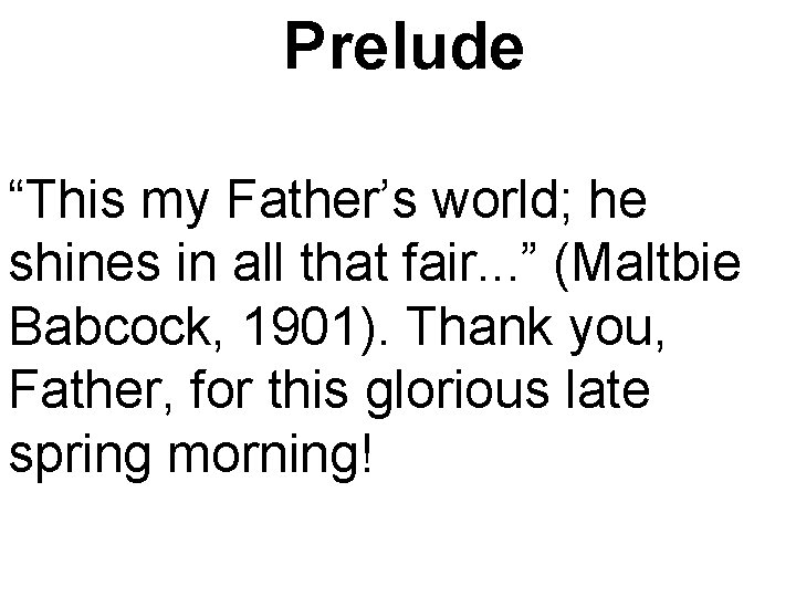 Prelude “This my Father’s world; he shines in all that fair. . . ”