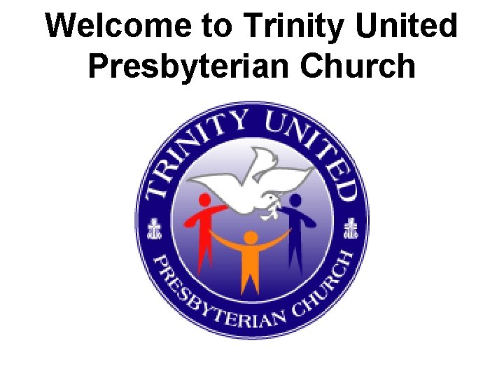 Welcome to Trinity United Presbyterian Church 