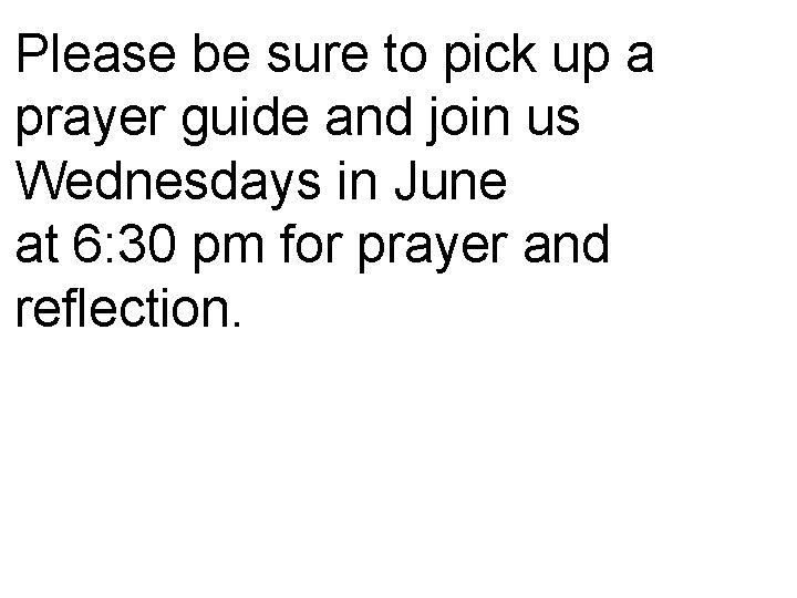 Please be sure to pick up a prayer guide and join us Wednesdays in